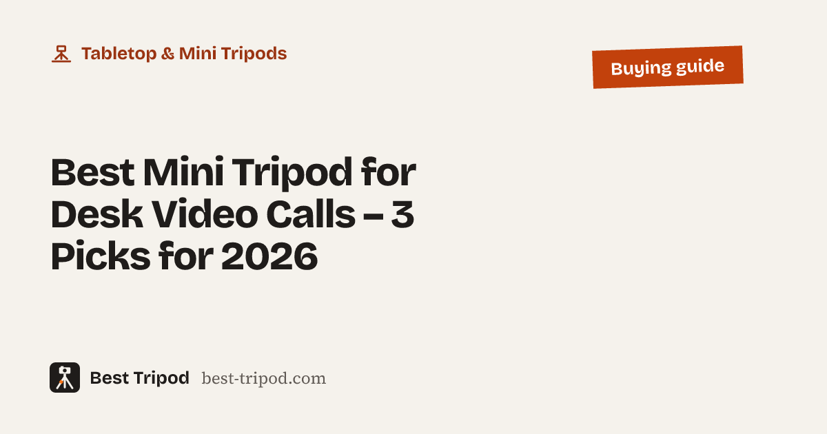Best Mini Tripod for Desk Video Calls – 3 Picks for 2026 – Best Tripod buying guide