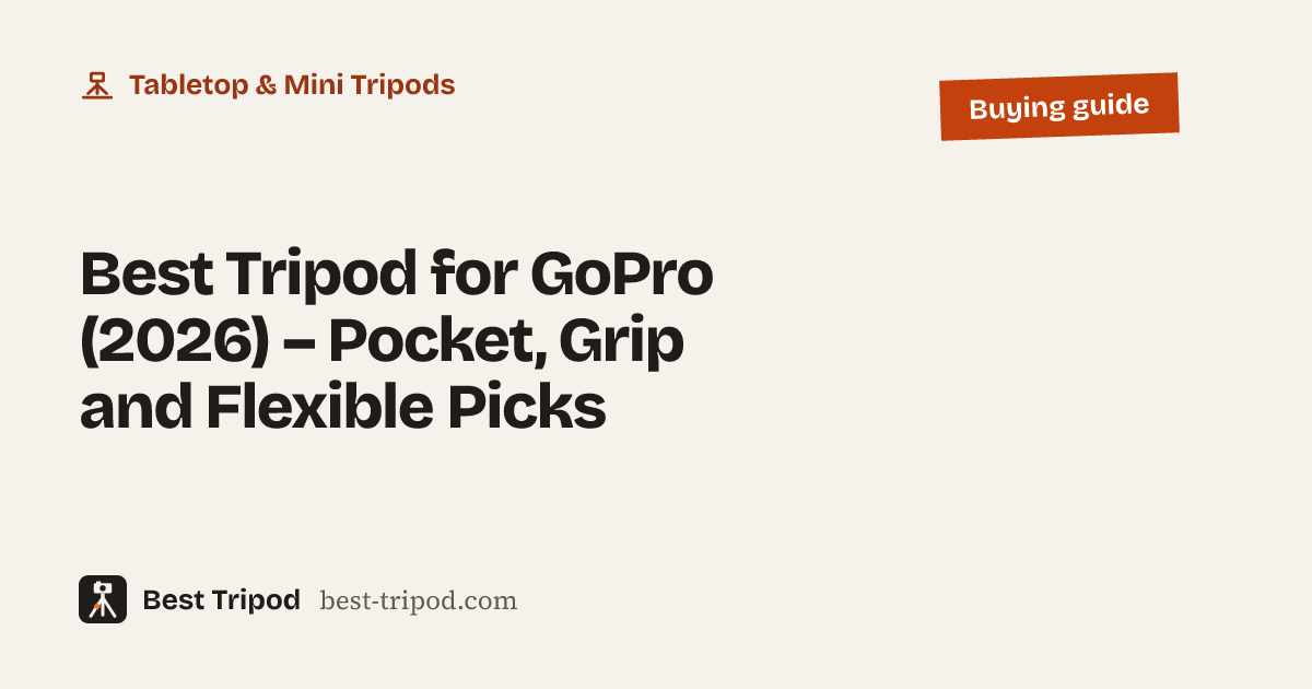 Best Tripod for GoPro (2026) – Pocket, Grip and Flexible Picks – Best Tripod buying guide