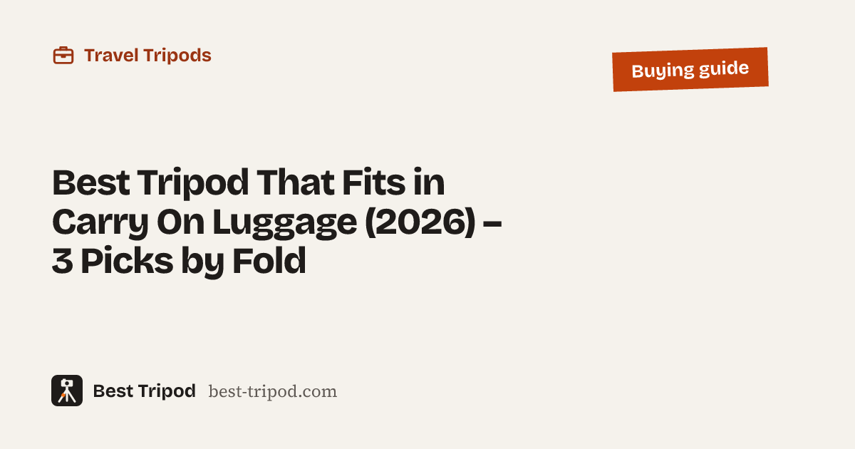 Best Tripod That Fits in Carry On Luggage (2026) – 3 Picks by Fold – Best Tripod buying guide