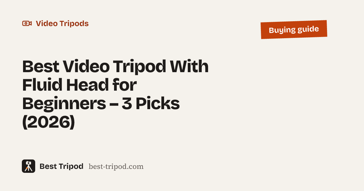 Best Video Tripod With Fluid Head for Beginners – 3 Picks (2026) – Best Tripod buying guide