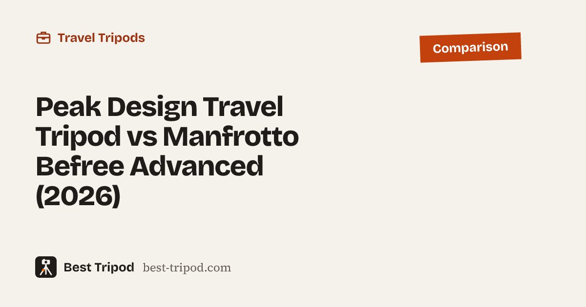 Peak Design Travel Tripod vs Manfrotto Befree Advanced (2026): Best Tripod comparison